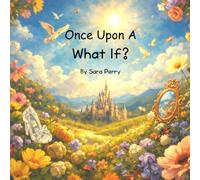 Once Upon A Time ... What if?:: What if the fairy tales you thought you knew…were a different story?