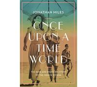 Once Upon a Time World: The Dark and Sparkling Story of the French Riviera