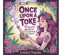 Once Upon a Toke: Princesses Stoner Coloring Book, Hilarious Cannabis Design Pages for Adults - Funny Fairy Tale Characters with Weed, Marijuana & 420 Humor for Stress Relief