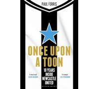 Once Upon a Toon: 18 Years Inside Newcastle United