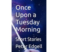 Once Upon a Tuesday Morning: Short Stories
