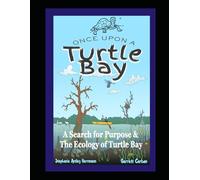 Once Upon a Turtle Bay: A Search for Purpose & The Ecology of Turtle Bay