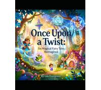 Once Upon a Twist: Six Magical Fairy Tales Reimagined (Volume1)
