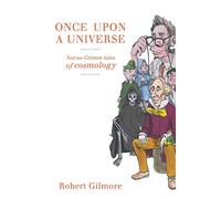 Once Upon a Universe: Not-so-Grimm tales of cosmology