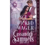Once Upon a Wicked Wager: A Regency Historical Romance: 1 (Spies Like Us)