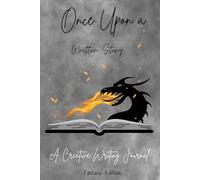 Once Upon A Written Story: Fantasy Edition: A creative writing journal for 31 days.