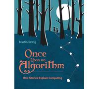 Once Upon an Algorithm - How Stories Explain Computing