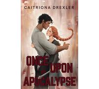 Once Upon an Apocalypse: A Zombie Apocalypse Love Story