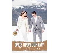 Once Upon Our Day: An Enchanting Blueprint for Crafting a Magical Celebration with Timelines, Themes, and Personal Touches