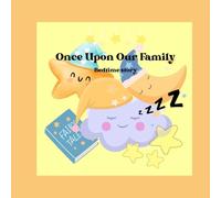 Once Upon Our Family: Bedtime Story