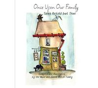 Once Upon Our Family: Tales Retold but True