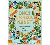 Once Upon Our Planet: Rewild bedtime with 12 stories
