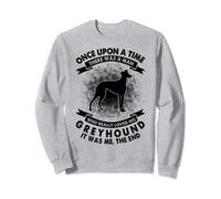 Once Upon Time There Was Man - Funny Greyhound Sweatshirt