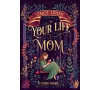 Once Upon Your Life, Mom: A Mother's Guided Journal and Fill-in-the-Blank Memory Keepsake Book to Share Her Life Story & Adventures