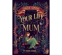 Once Upon Your Life, Mum: A Mother's Guided Journal and Fill-in-the-Blank Memory Keepsake Book to Share Her Life Story & Adventures