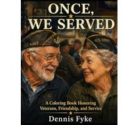 ONCE, WE SERVED: A Coloring Book Honoring Veterans, Friendship, and Service