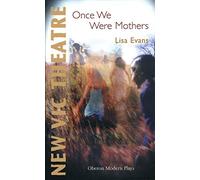 Once We Were Mothers: 1 (Oberon Modern Plays)