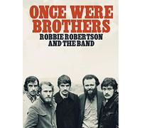 Once Were Brothers: Robbie Robertson and The Band