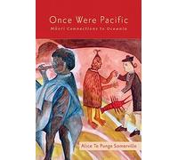 Once Were Pacific: Maori Connections to Oceania
