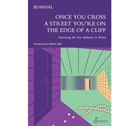 Once You Cross a Street You’re on the Edge of a Cliff : Surviving the Sex Industry in Korea