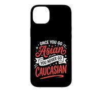 Once You Go Asian You Never Go Caucasian Funny Asian Sayings Case for iPhone 14 Plus