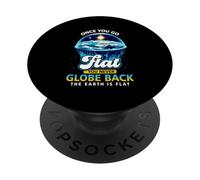 Once You Go Flat You Never Globe Back The Earth Is Flat PopSockets Adhesive PopGrip