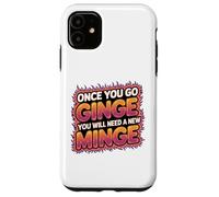 Once You Go Ginge You Need A New Minge Funny Rude Ginger Case for iPhone 11