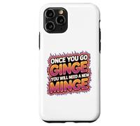 Once You Go Ginge You Need A New Minge Funny Rude Ginger Case for iPhone 11 Pro