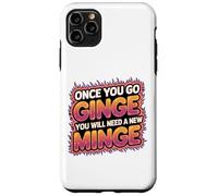 Once You Go Ginge You Need A New Minge Funny Rude Ginger Case for iPhone 11 Pro Max