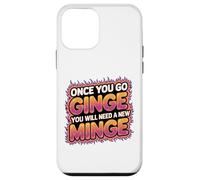 Once You Go Ginge You Need A New Minge Funny Rude Ginger Case for iPhone 12 mini