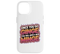 Once You Go Ginge You Need A New Minge Funny Rude Ginger Case for iPhone 14
