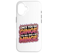 Once You Go Ginge You Need A New Minge Funny Rude Ginger Case for iPhone 16