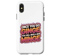 Once You Go Ginge You Need A New Minge Funny Rude Ginger Case for iPhone X/XS