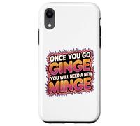 Once You Go Ginge You Need A New Minge Funny Rude Ginger Case for iPhone XR