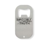 Once You Have Eliminated The Impossible Stainless Steel Bottle Opener Silver