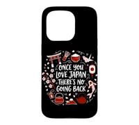 Once You Love Japan There Is No Going Back Travel Japanese Case for iPhone 15 Pro