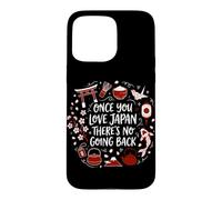 Once You Love Japan There Is No Going Back Travel Japanese Case for iPhone 15 Pro Max