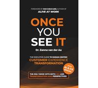 Once You See It: The Executive Guide to Human-Centric Customer Experience Transformation