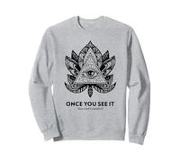 Once You See It You Can't Unsee It (Spiritual Quote) Sweatshirt