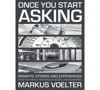 Once You Start Asking: Insights, stories and experiences from ten years of reporting on science and engineering