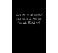 'Once you start believing that you're an author - you will become one': NOTEBOOK / JOURNAL 120 Pages, 6 x 9 size /best gift