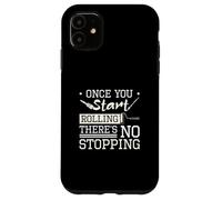 Once You Start Rolling There's No Stopping For House Painter Case for iPhone 11