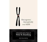 Oncogenes, Aneuploidy, and AIDS: A Scientific Life & Times of Peter H. Duesberg