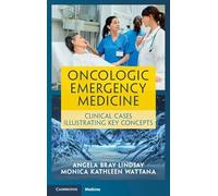 Oncologic Emergency Medicine: Clinical Cases Illustrating Key Concepts