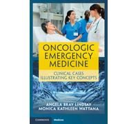 Oncologic Emergency Medicine : Clinical Cases Illustrating Key Concepts