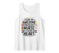 Oncologist, Being an Awesome Oncology Nurse is Work of Heart Tank Top