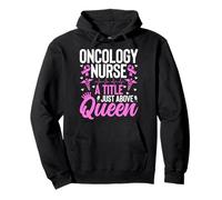 Oncology Nurse a Title Just Above Queen Funny Oncology Nurse Pullover Hoodie