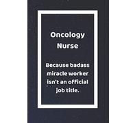 Oncology Nurse Because Badass Miracle: Funny White Elephant Gag Gifts For Nurses, Practitioners and Technicians | Going Away, Onboarding, Retirees and ... and Bosses | Really Funny Jokes For Adults
