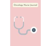 Oncology Nurse Journal: A 250-Page Personal Reflection Diary-Emotional Support, Daily Writing Space, and Quiet Strength for RNs, LPNs, CNAs, and Cancer Care Professionals