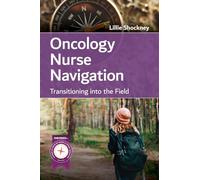 Oncology Nurse Navigation: Transitioning Into the Field: Transitioning Into the Field